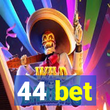 44 bet